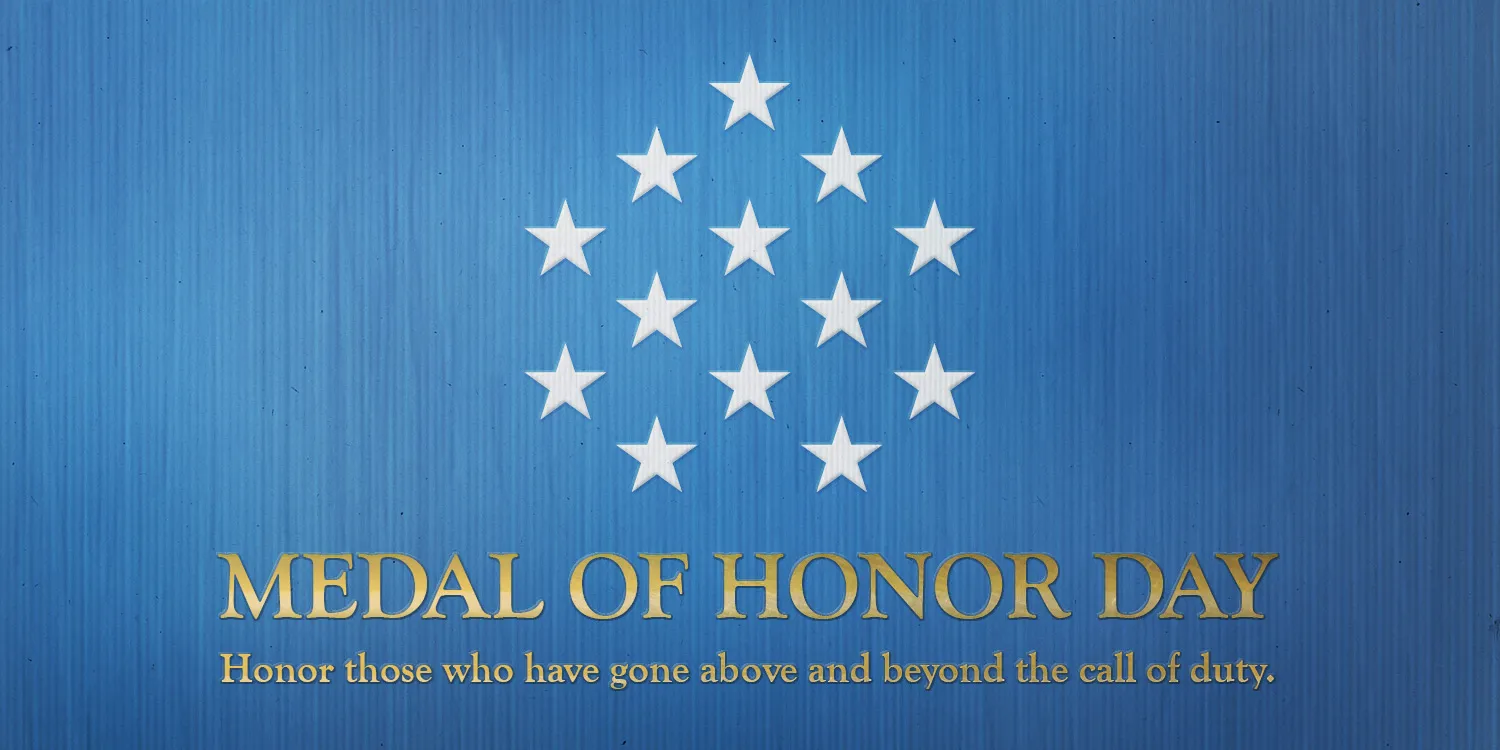 National Medal of Honor Day. Honor those who have gone above and beyond the call of duty.