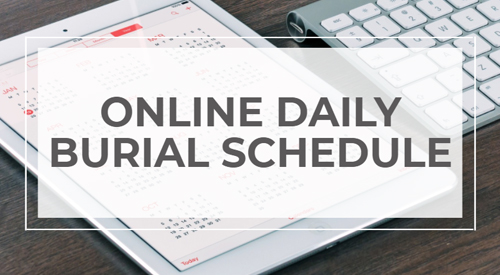 The online Daily Burial Schedule provides current burial scheduling information on the National Cemetery Administration (NCA) website.
